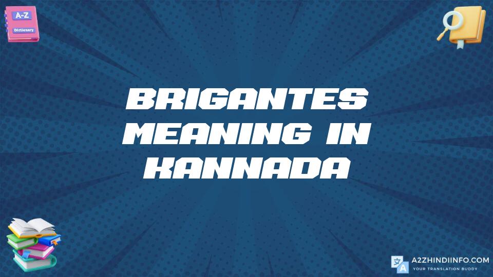 Brigantes Meaning In Kannada