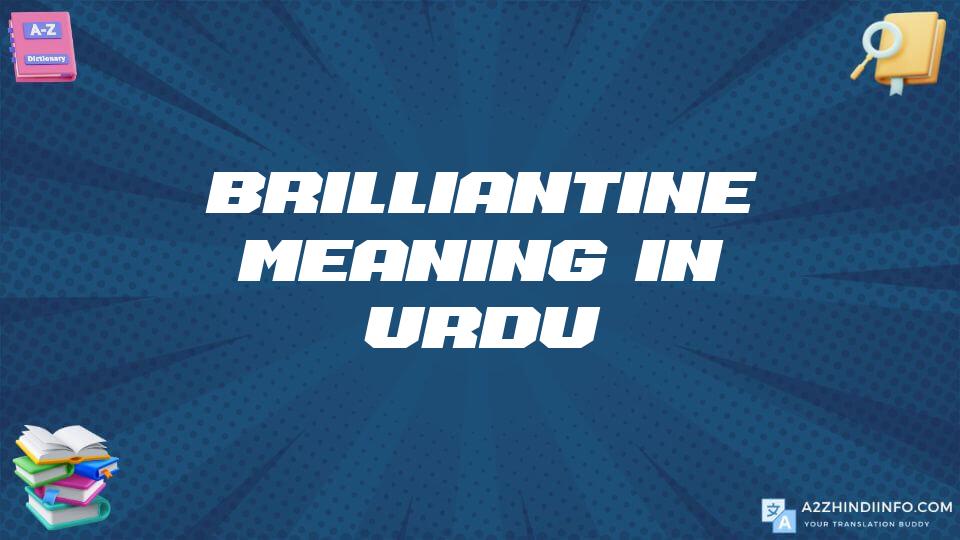 Brilliantine Meaning In Urdu