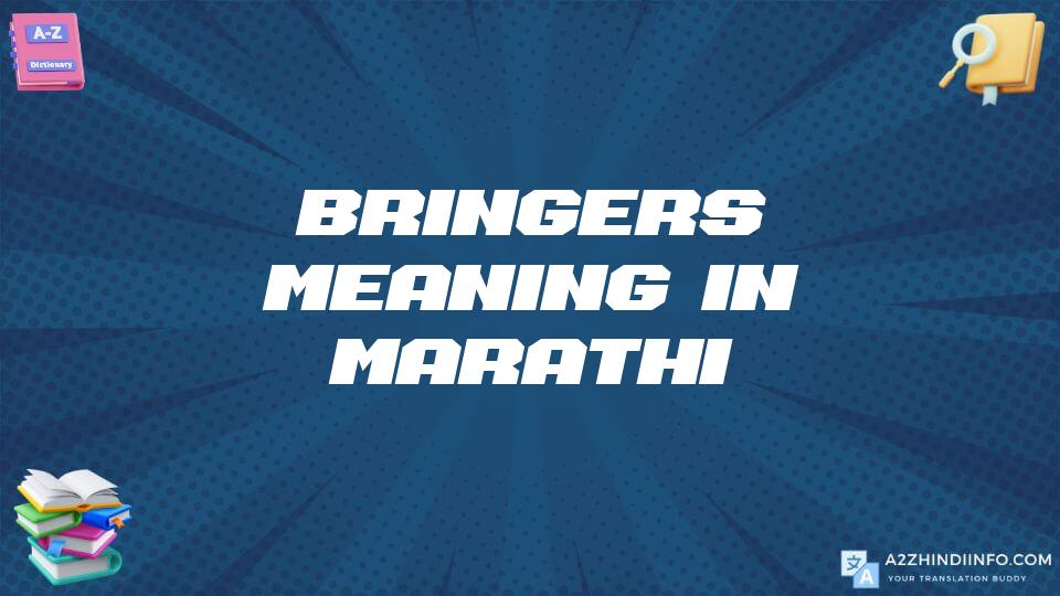 Bringers Meaning In Marathi