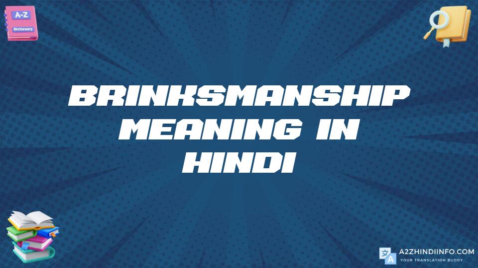 Brinksmanship Meaning In Hindi