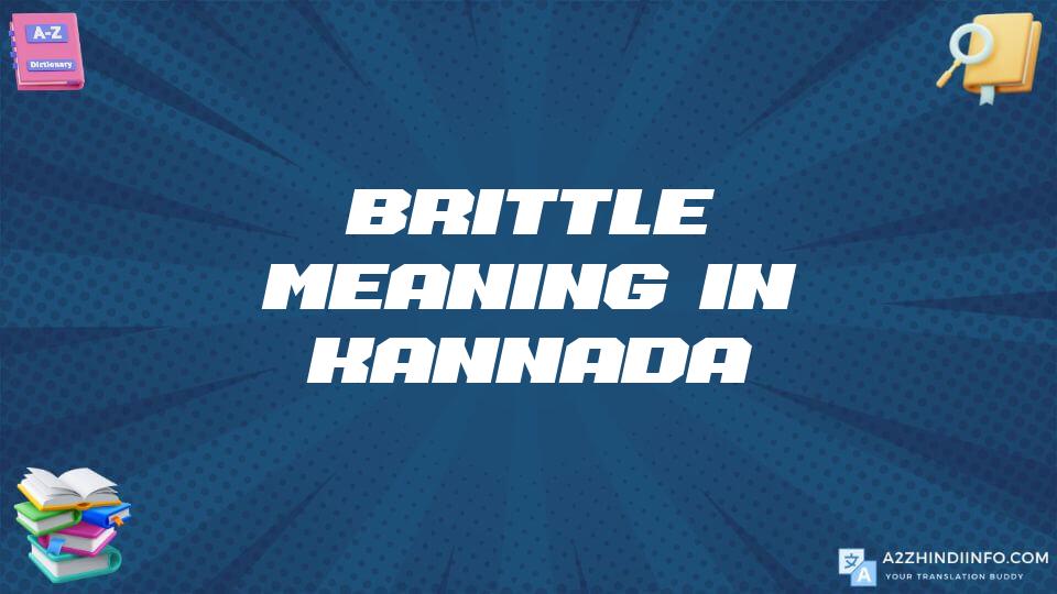 Brittle Meaning In Kannada