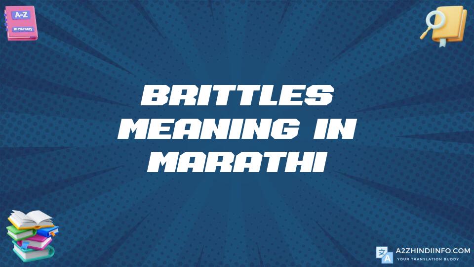 Brittles Meaning In Marathi