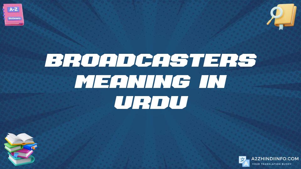 Broadcasters Meaning In Urdu