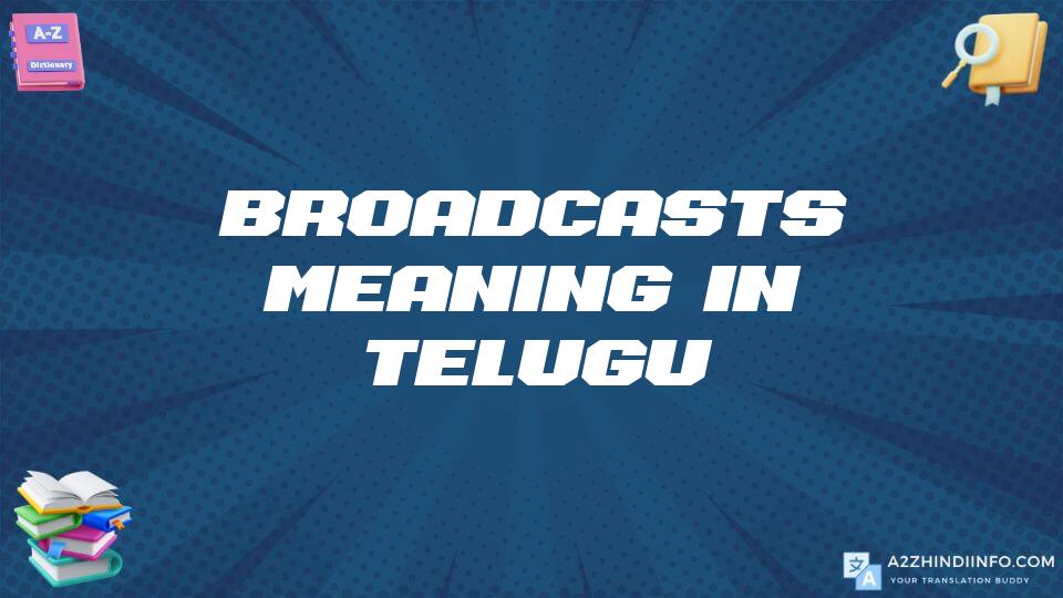 Broadcasts Meaning In Telugu