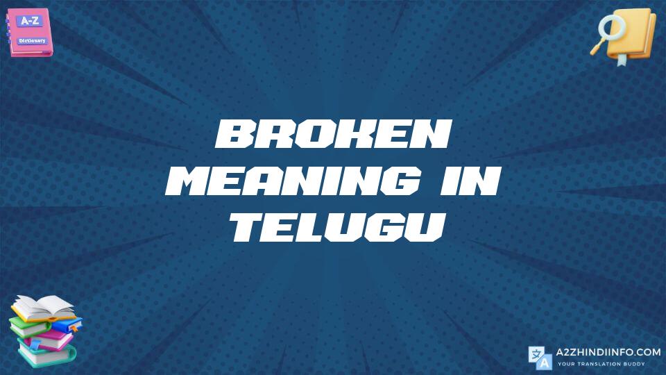 Broken Meaning In Telugu