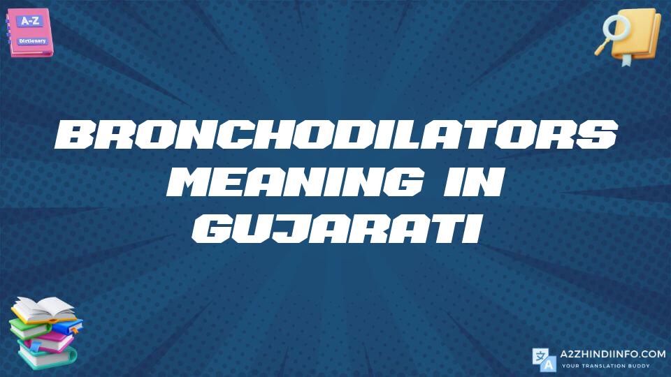 Bronchodilators Meaning In Gujarati