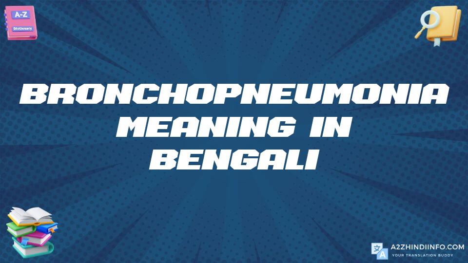 Bronchopneumonia Meaning In Bengali