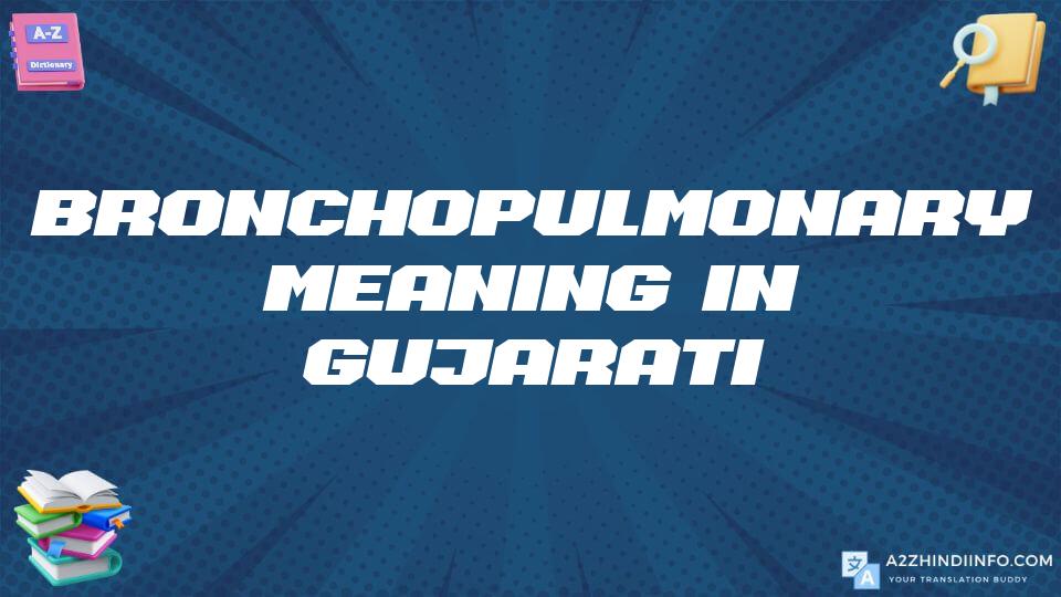 Bronchopulmonary Meaning In Gujarati