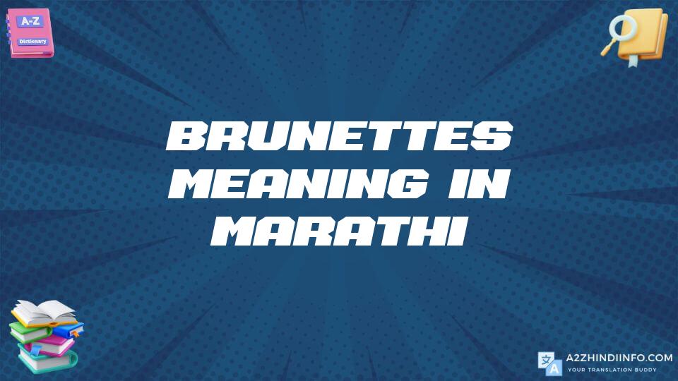 Brunettes Meaning In Marathi