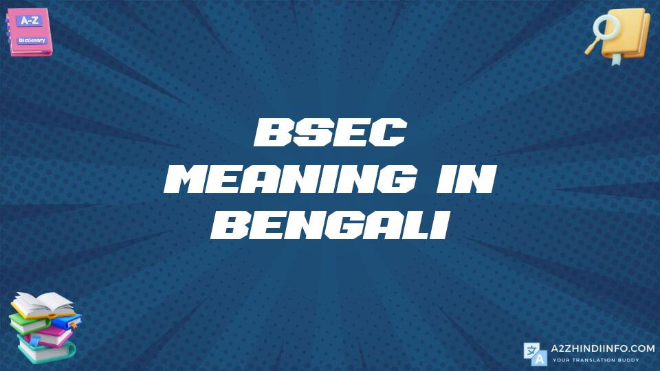 Bsec Meaning In Bengali