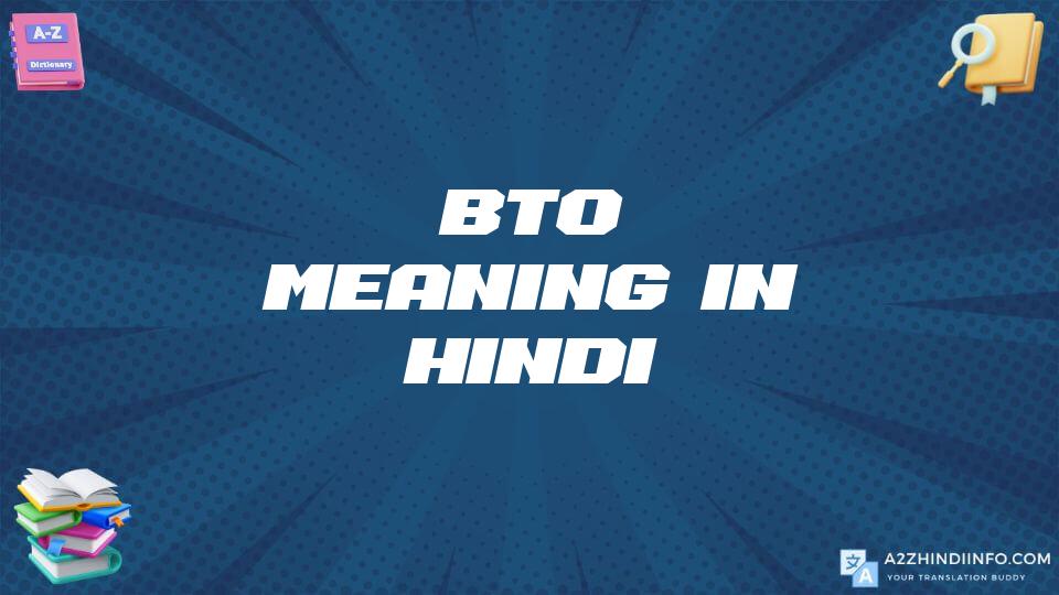 Bto Meaning In Hindi