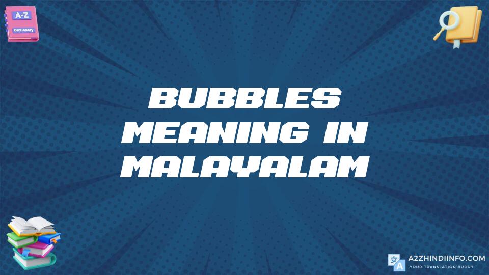 Bubbles Meaning In Malayalam