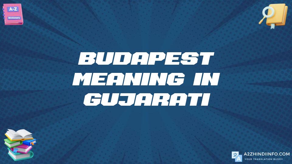 Budapest Meaning In Gujarati