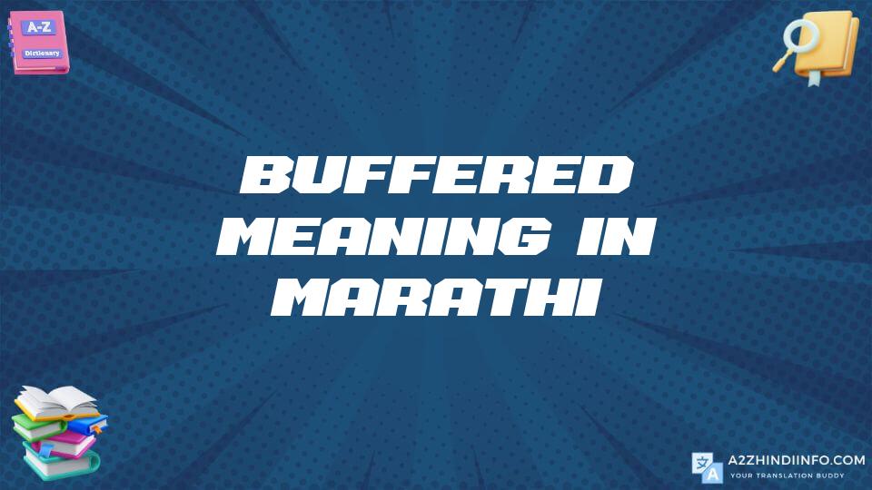 Buffered Meaning In Marathi