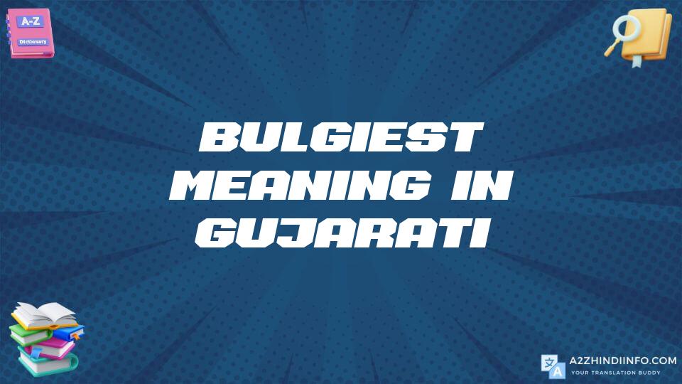 Bulgiest Meaning In Gujarati