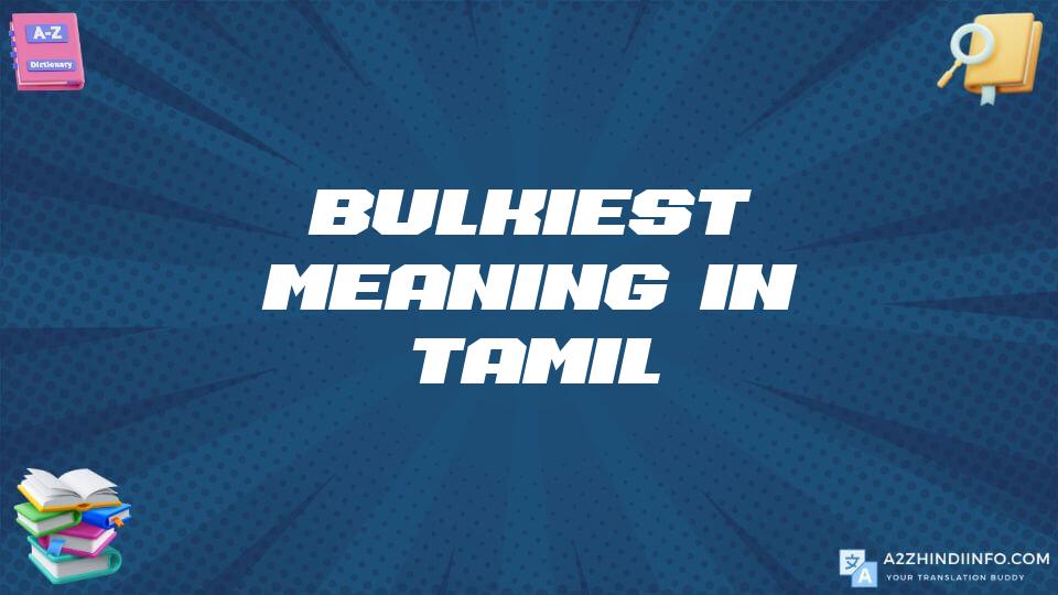 Bulkiest Meaning In Tamil