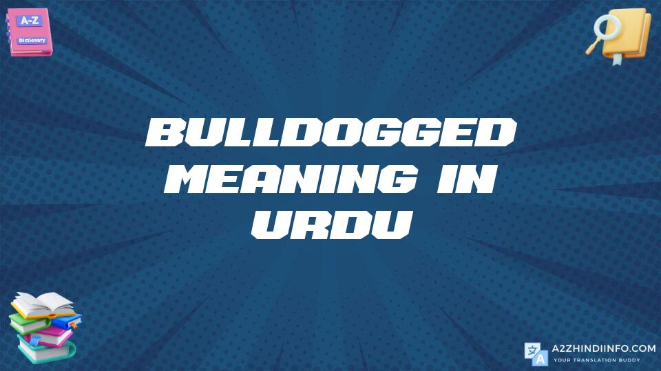 Bulldogged Meaning In Urdu