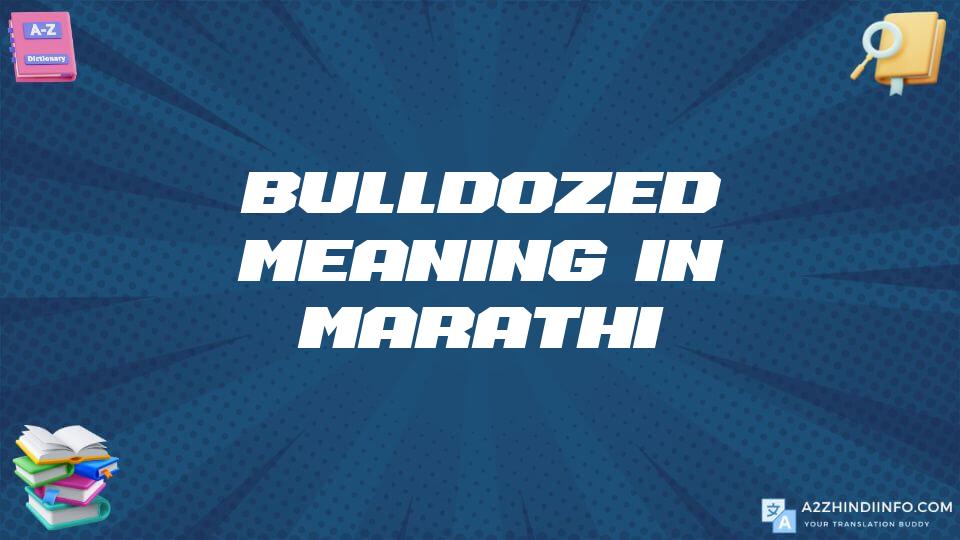 Bulldozed Meaning In Marathi