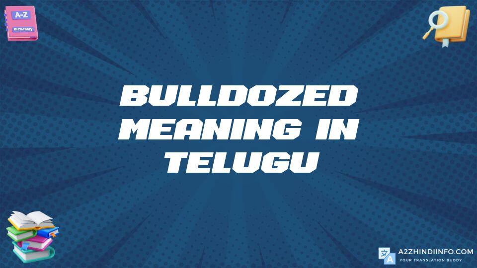 Bulldozed Meaning In Telugu