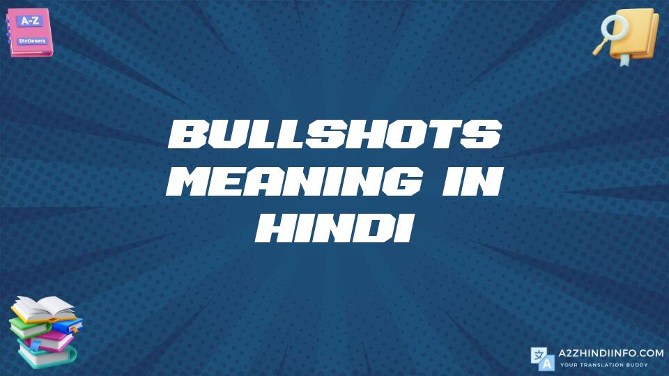 Bullshots Meaning In Hindi