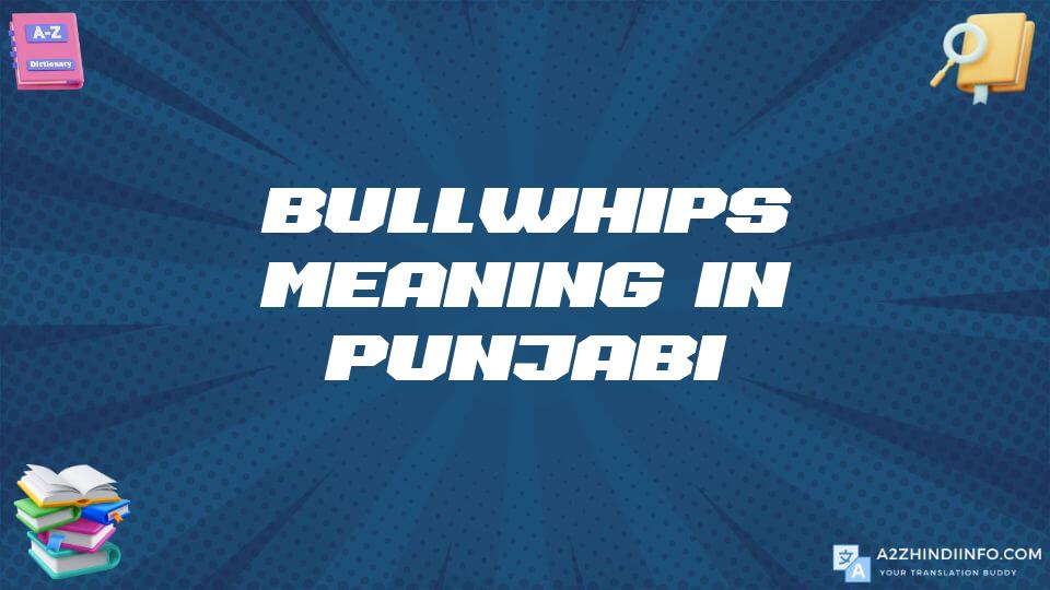 Bullwhips Meaning In Punjabi