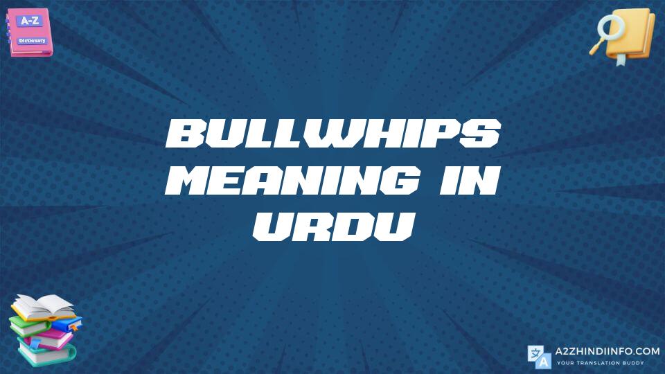 Bullwhips Meaning In Urdu