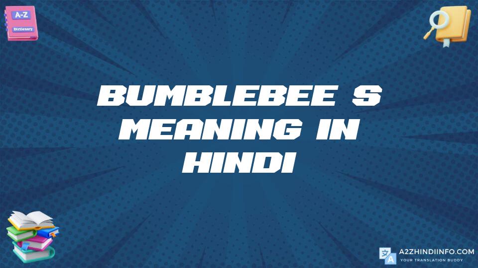 Bumblebee’s Meaning In Hindi