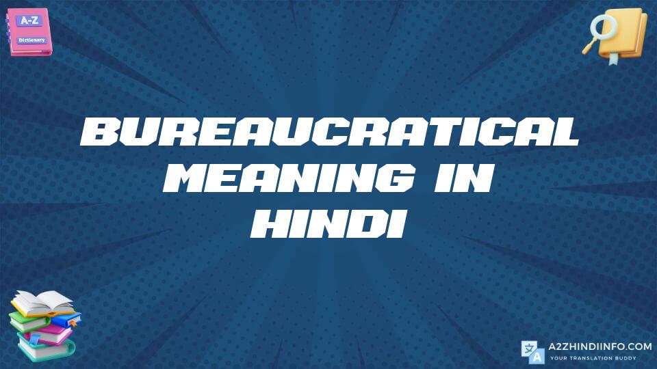 Bureaucratical Meaning In Hindi