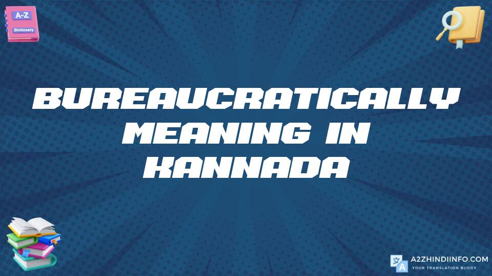 Bureaucratically Meaning In Kannada