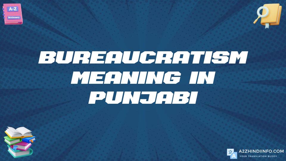 Bureaucratism Meaning In Punjabi