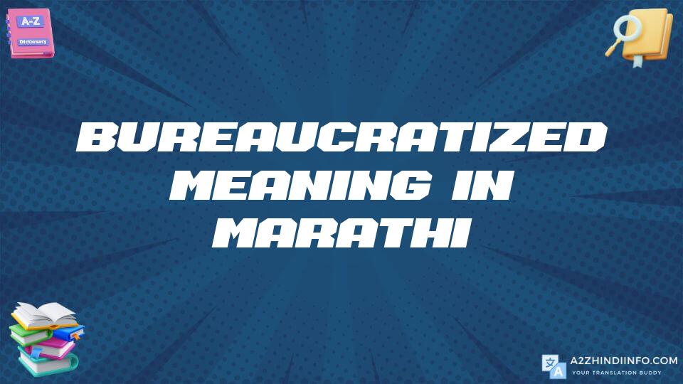 Bureaucratized Meaning In Marathi