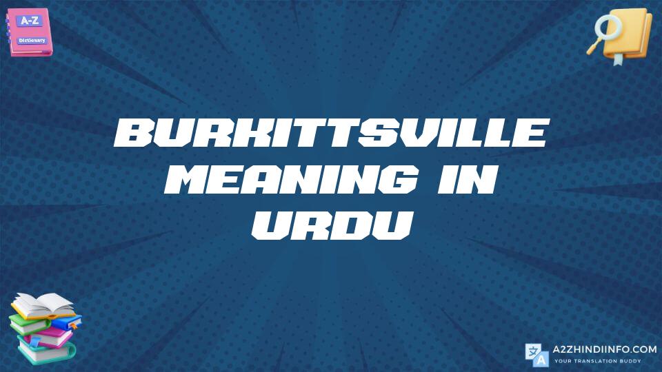 Burkittsville Meaning In Urdu