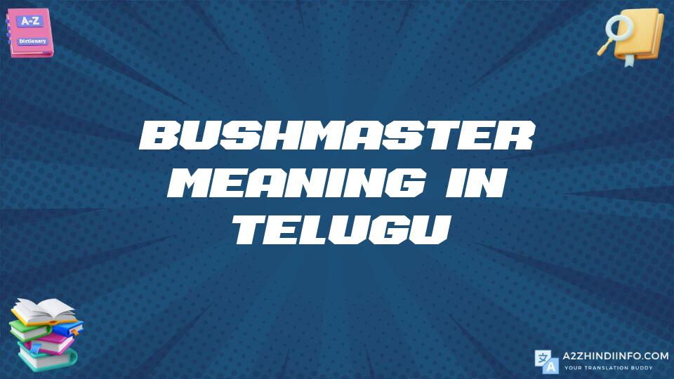 Bushmaster Meaning In Telugu