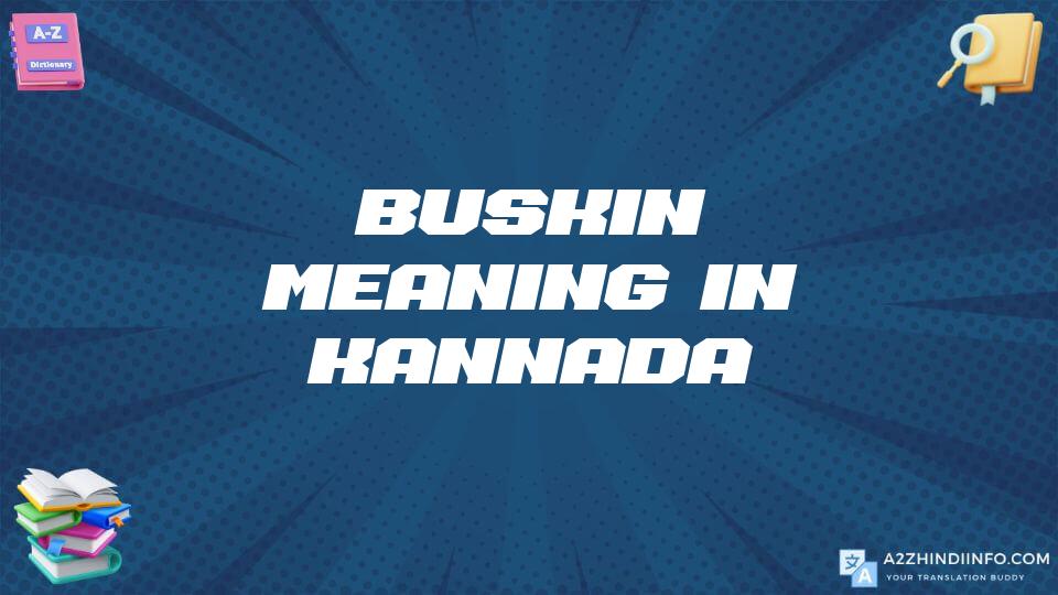 Buskin Meaning In Kannada