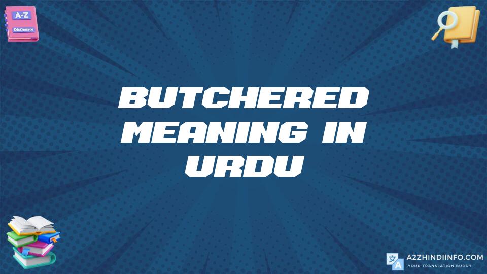 Butchered Meaning In Urdu