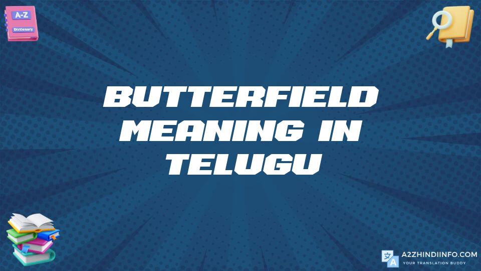 Butterfield Meaning In Telugu