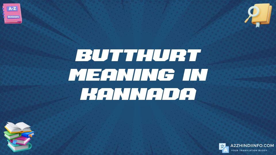 Butthurt Meaning In Kannada