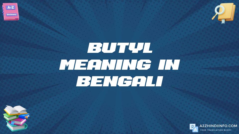 Butyl Meaning In Bengali