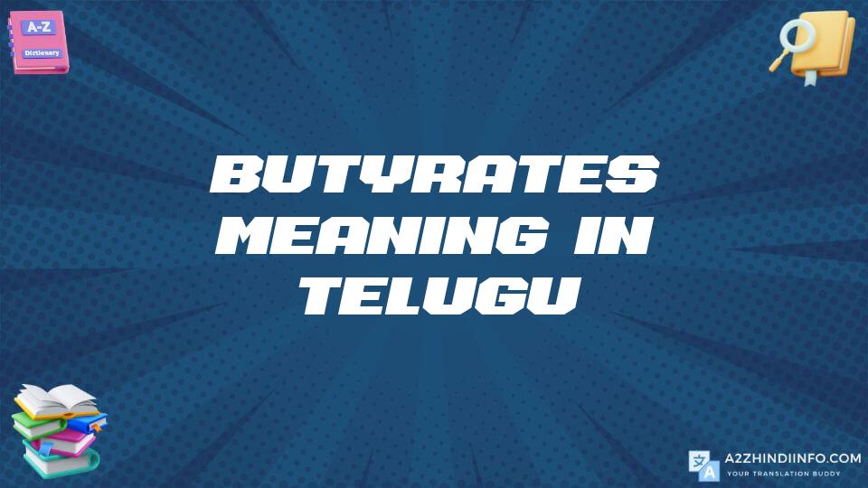 Butyrates Meaning In Telugu