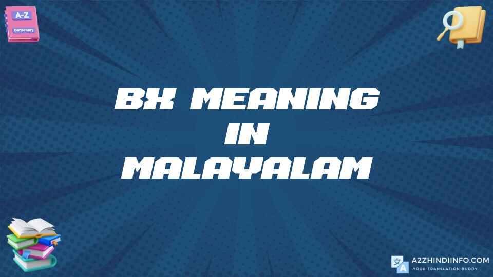 Bx Meaning In Malayalam