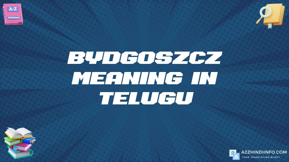 Bydgoszcz Meaning In Telugu