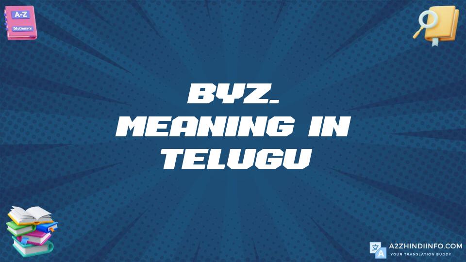 Byz. Meaning In Telugu