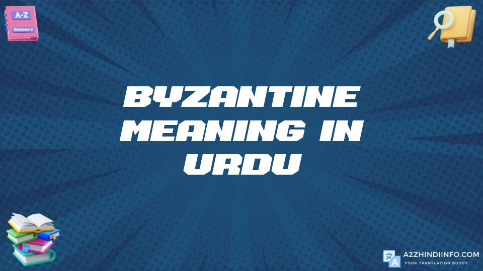 Byzantine Meaning In Urdu