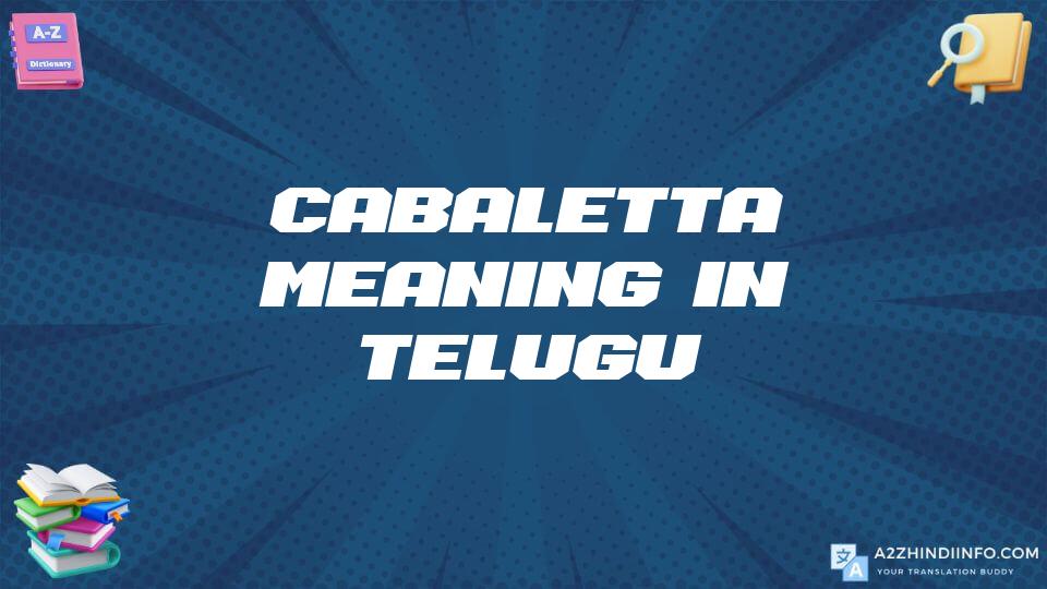 Cabaletta Meaning In Telugu