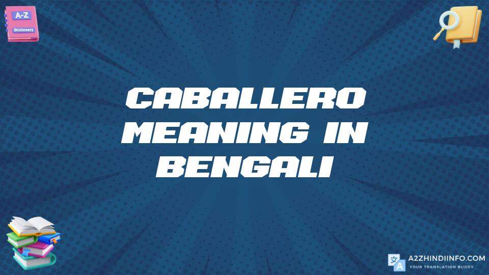 Caballero Meaning In Bengali