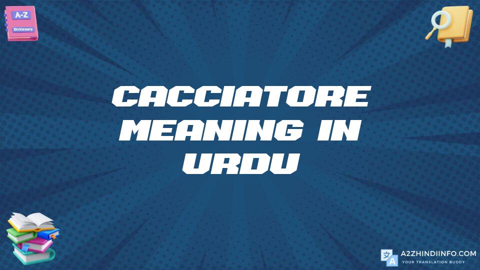 Cacciatore Meaning In Urdu