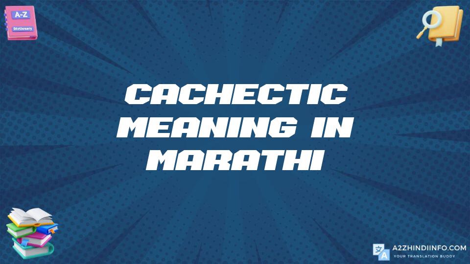 Cachectic Meaning In Marathi