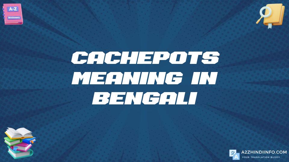 Cachepots Meaning In Bengali