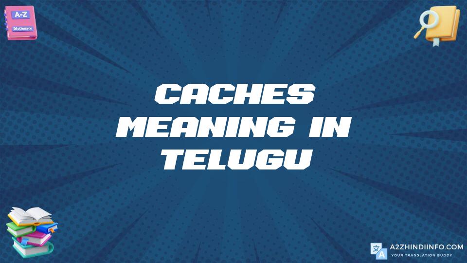 Caches Meaning In Telugu