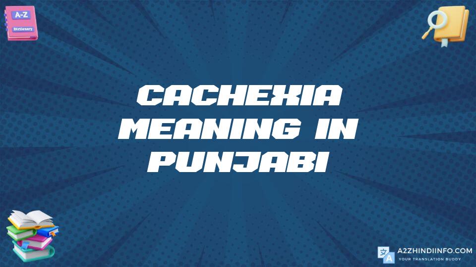 Cachexia Meaning In Punjabi